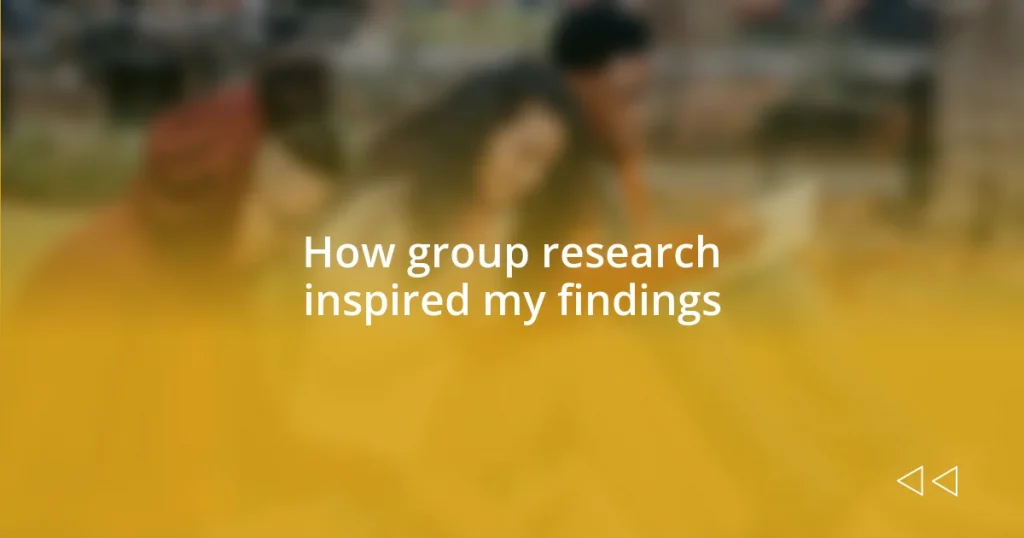 How group research inspired my findings