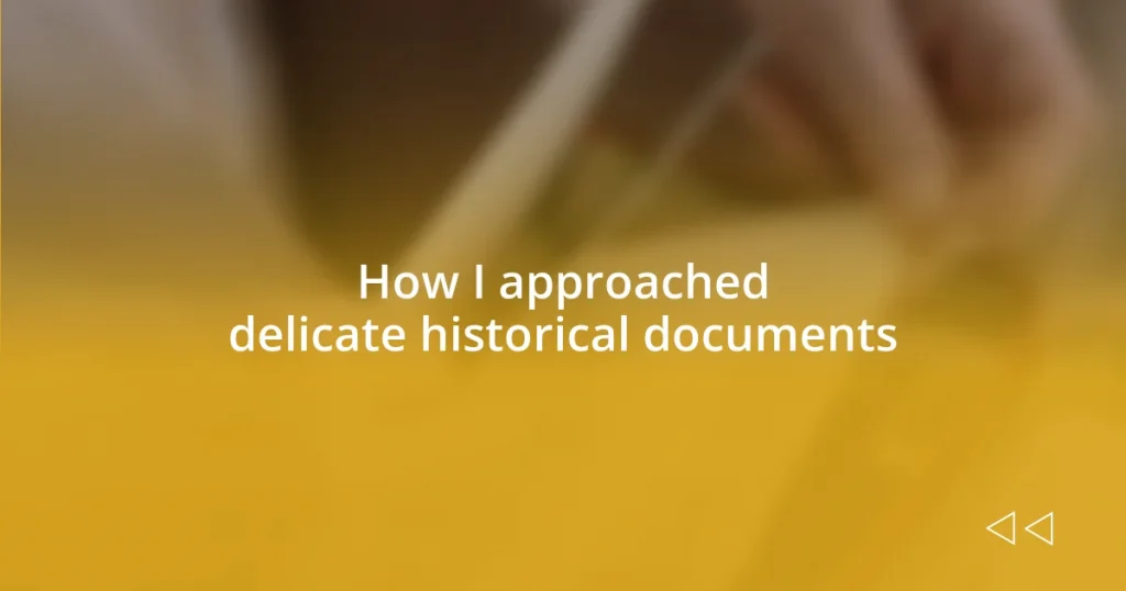 How I approached delicate historical documents