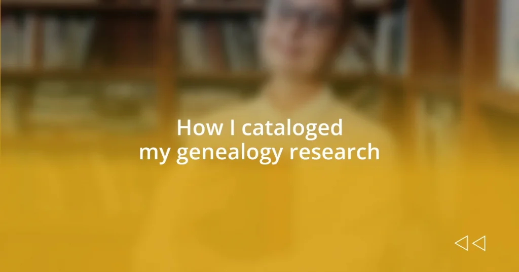 How I cataloged my genealogy research