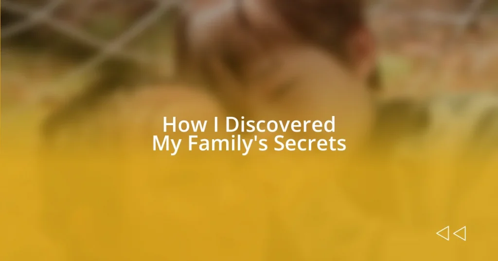 How I Discovered My Family’s Secrets