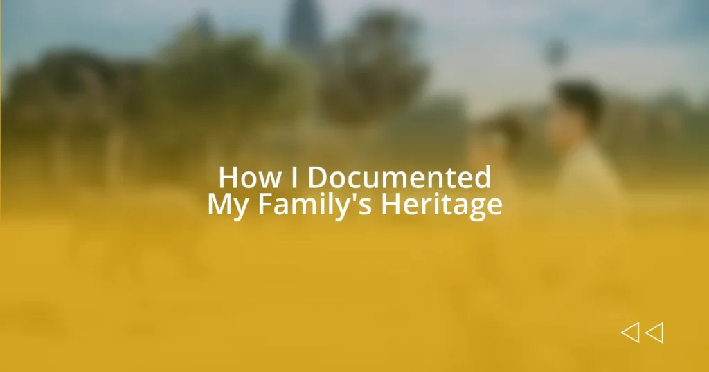 How I Documented My Family’s Heritage