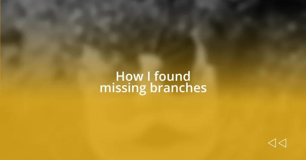 How I found missing branches