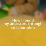 How I found my ancestors through collaboration