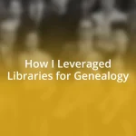 How I Leveraged Libraries for Genealogy