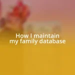 How I maintain my family database