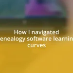 How I navigated genealogy software learning curves