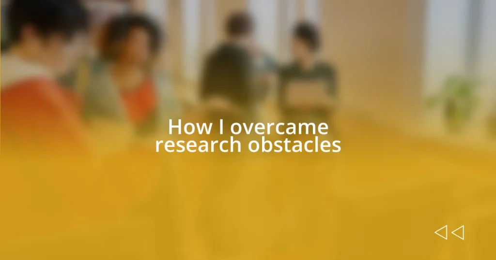 How I overcame research obstacles