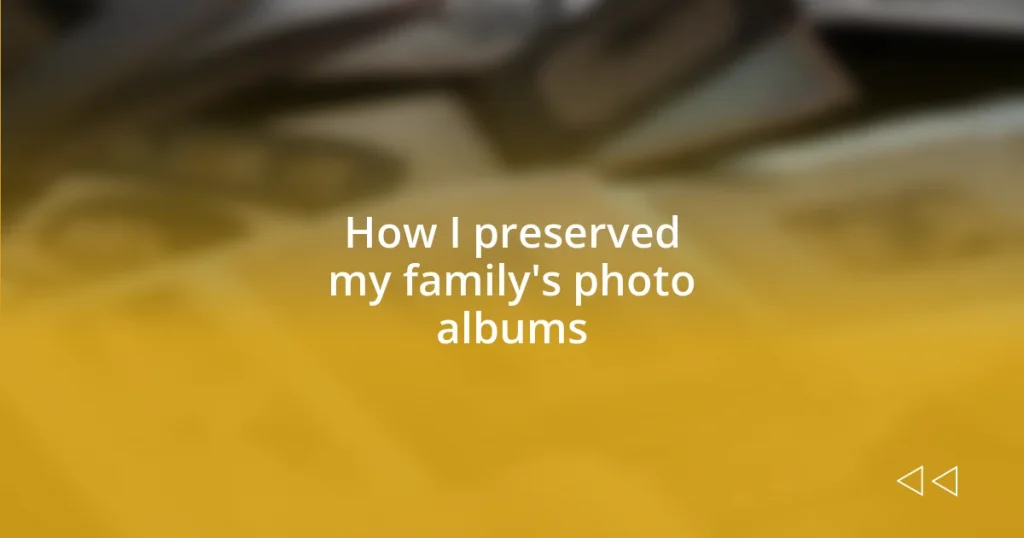 How I preserved my family’s photo albums