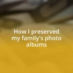 How I preserved my family’s photo albums