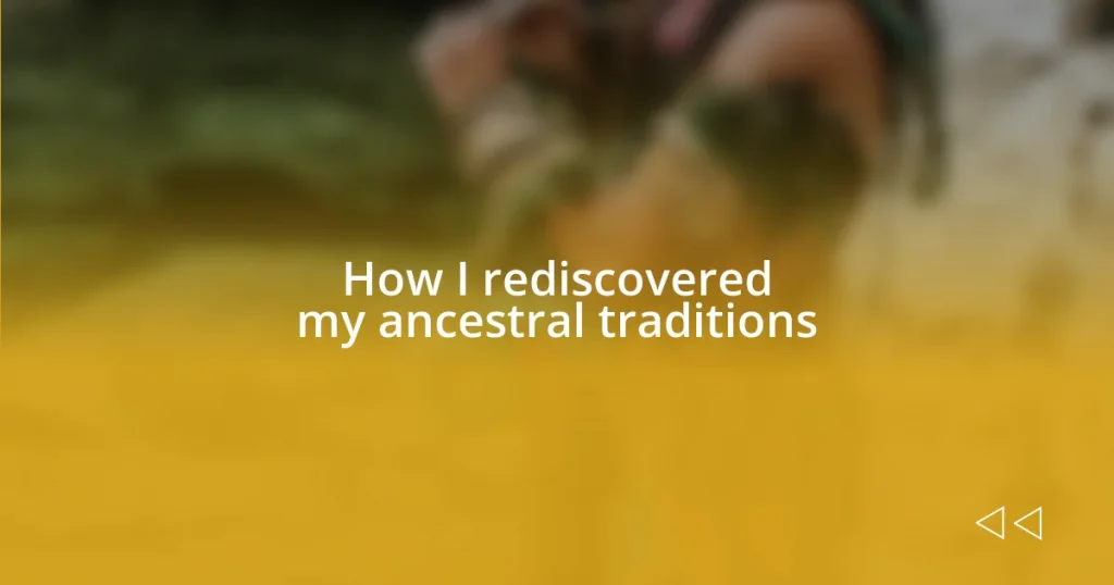 How I rediscovered my ancestral traditions