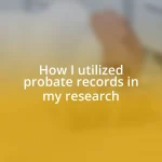 How I utilized probate records in my research