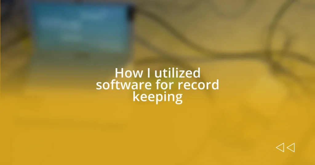 How I utilized software for record keeping