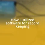 How I utilized software for record keeping