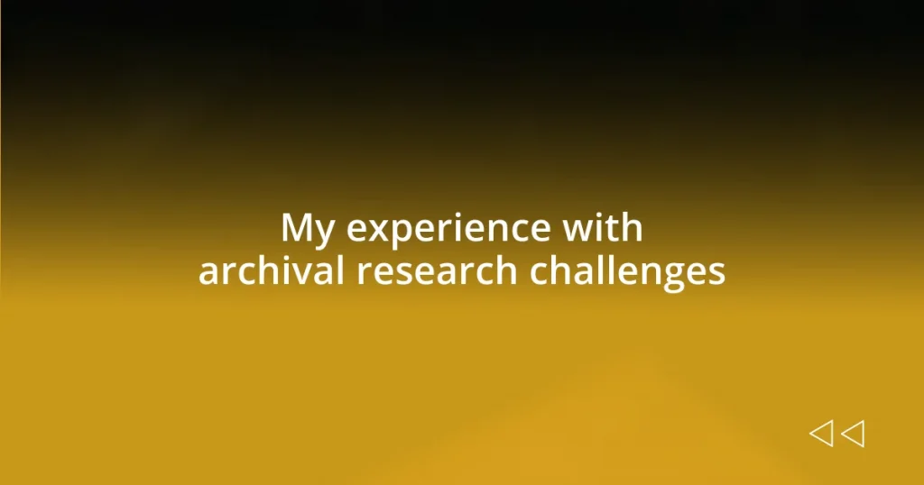 My experience with archival research challenges