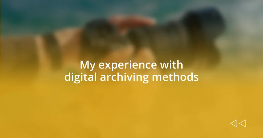 My experience with digital archiving methods