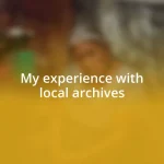 My experience with local archives