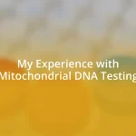 My Experience with Mitochondrial DNA Testing