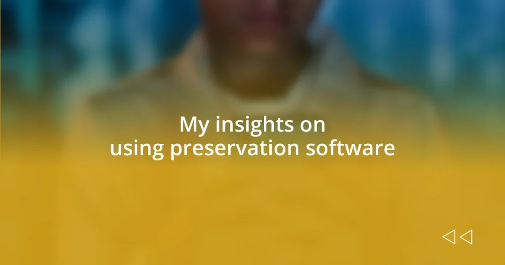 My insights on using preservation software