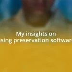 My insights on using preservation software