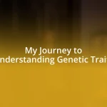 My Journey to Understanding Genetic Traits