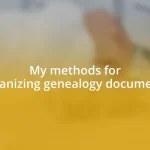 My methods for organizing genealogy documents