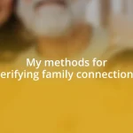 My methods for verifying family connections