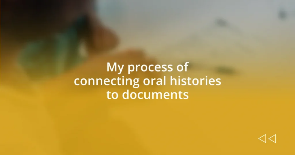 My process of connecting oral histories to documents