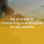 My process of connecting oral histories to documents