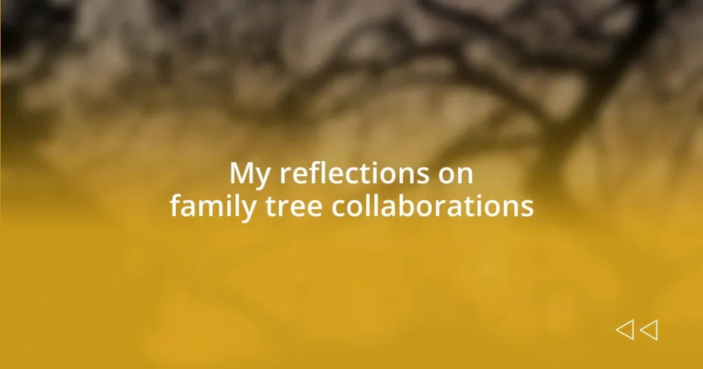 My reflections on family tree collaborations