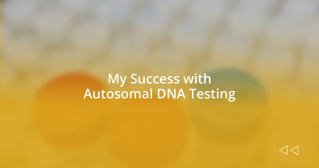 My Success with Autosomal DNA Testing