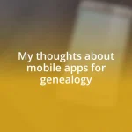 My thoughts about mobile apps for genealogy