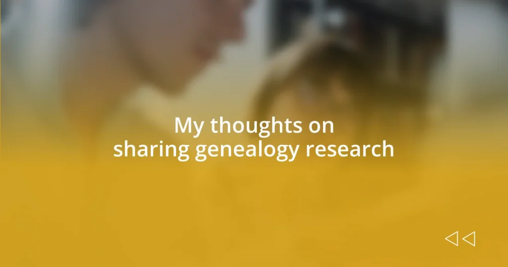 My thoughts on sharing genealogy research