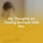 My Thoughts on Testing Multiple DNA Kits