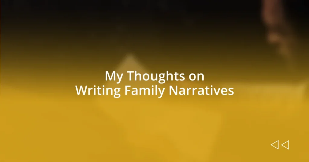 My Thoughts on Writing Family Narratives