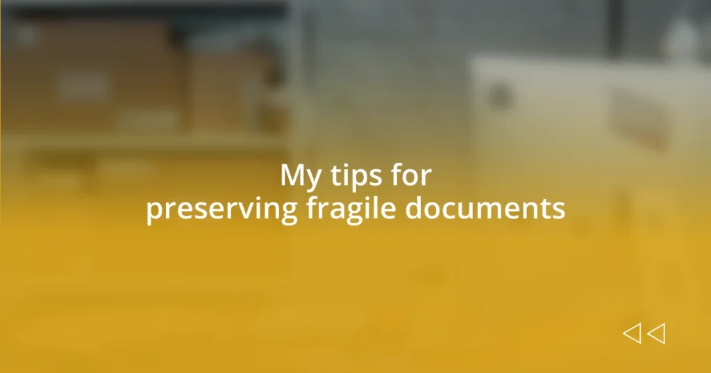 My tips for preserving fragile documents