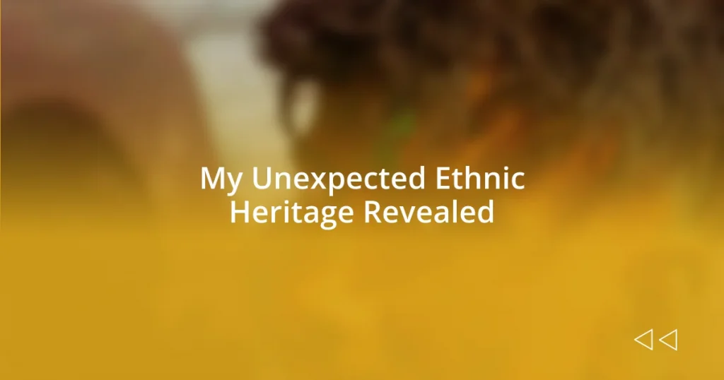 My Unexpected Ethnic Heritage Revealed