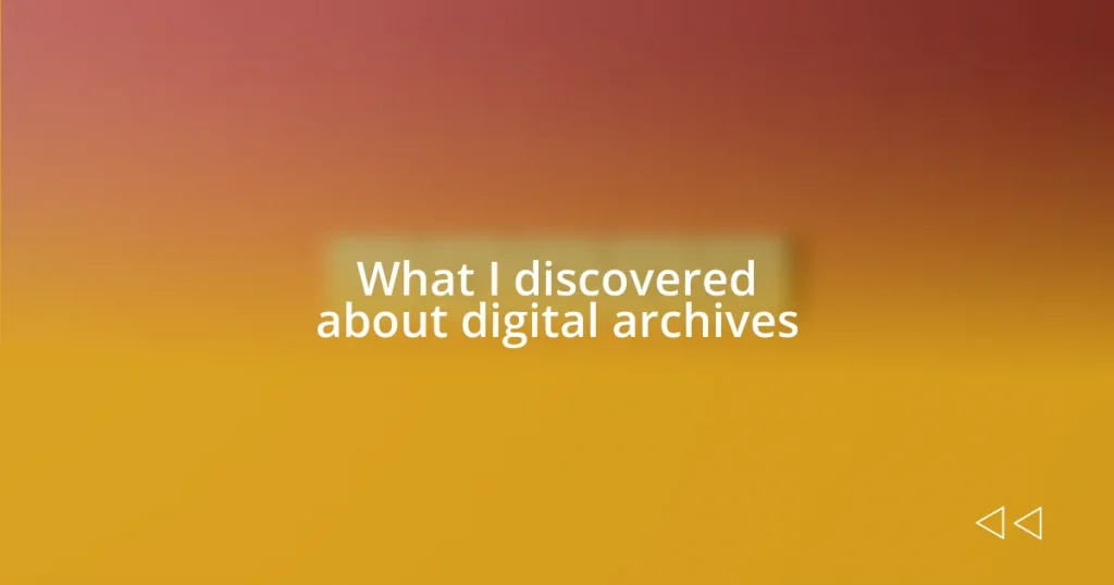 What I discovered about digital archives