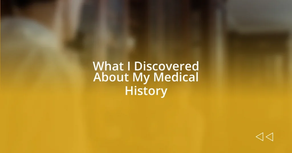 What I Discovered About My Medical History