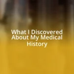 What I Discovered About My Medical History