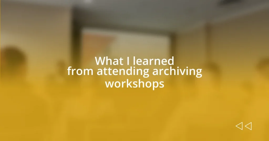 What I learned from attending archiving workshops