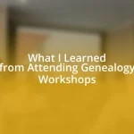 What I Learned from Attending Genealogy Workshops