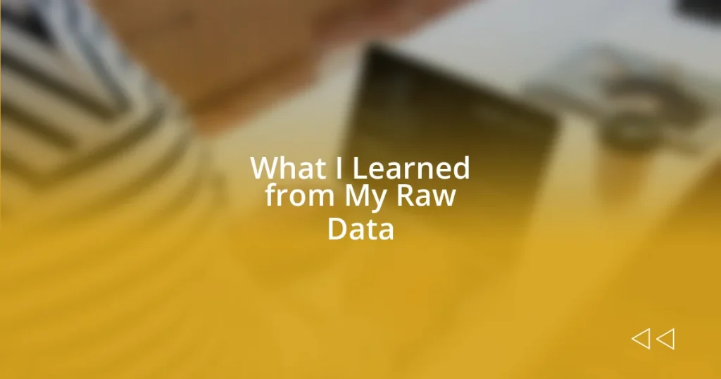 What I Learned from My Raw Data