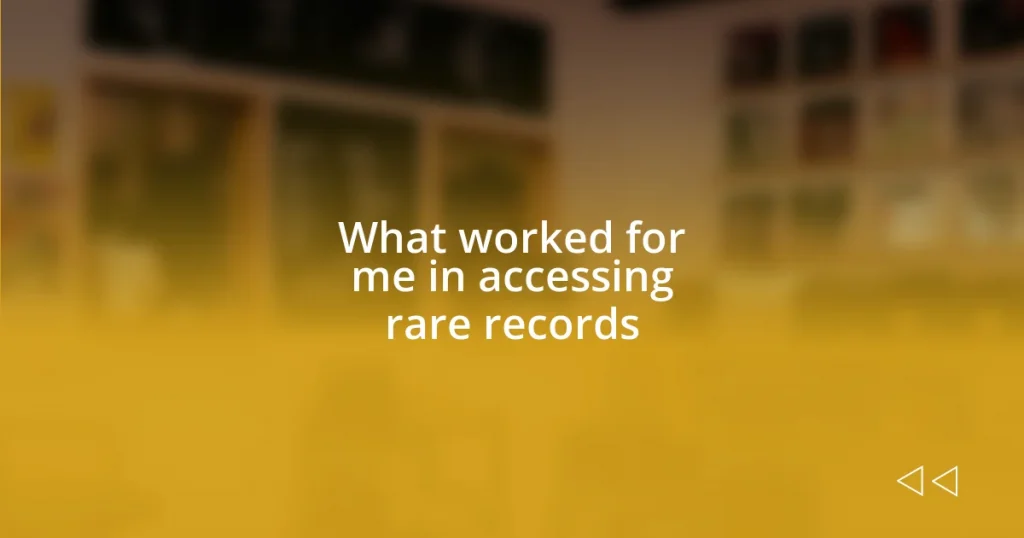 What worked for me in accessing rare records