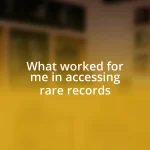 What worked for me in accessing rare records