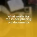 What works for me in deciphering old documents