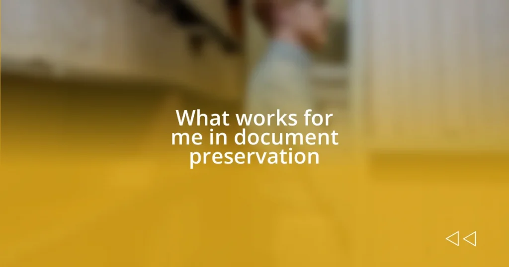 What works for me in document preservation