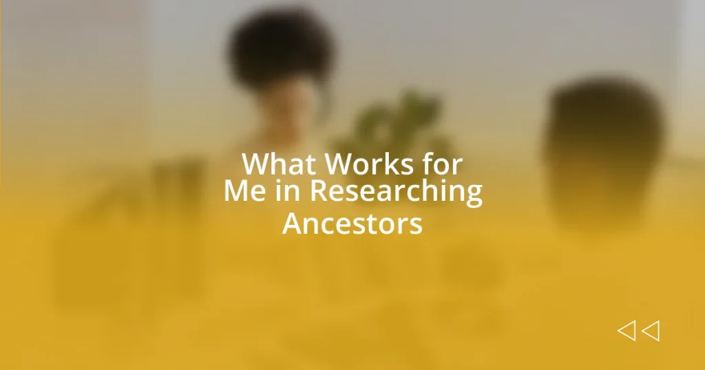 What Works for Me in Researching Ancestors