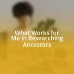 What Works for Me in Researching Ancestors