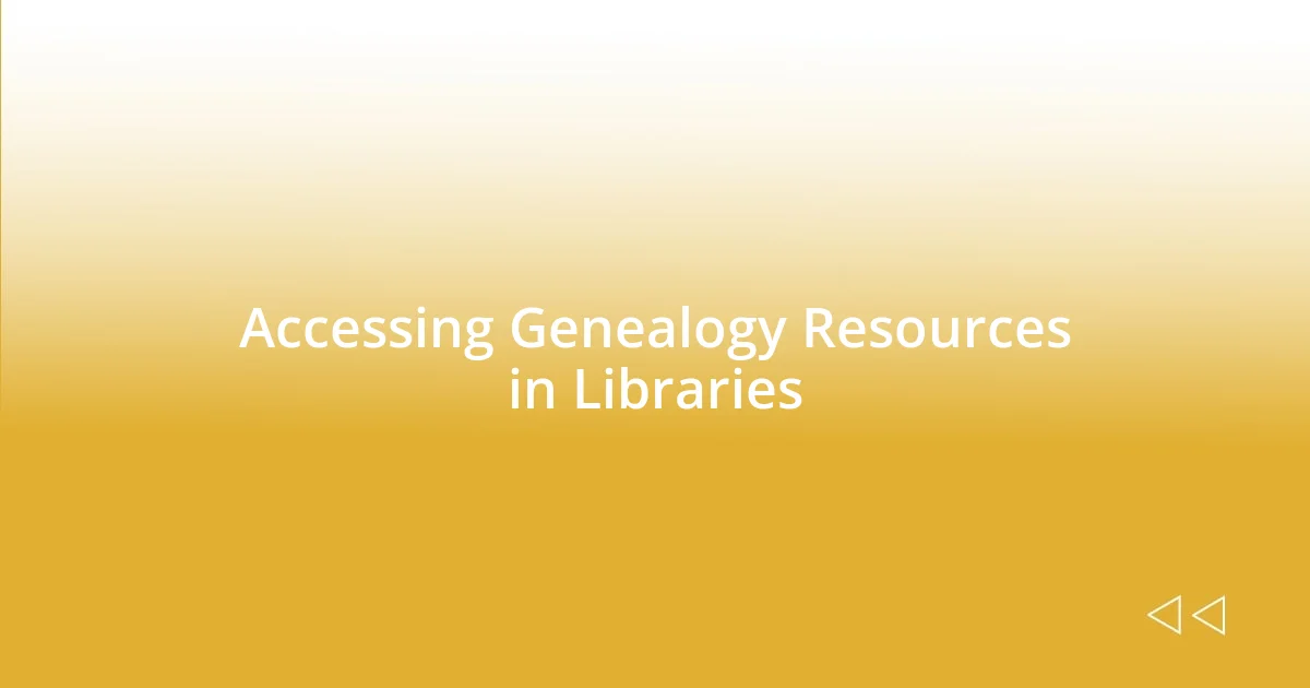 Accessing Genealogy Resources in Libraries