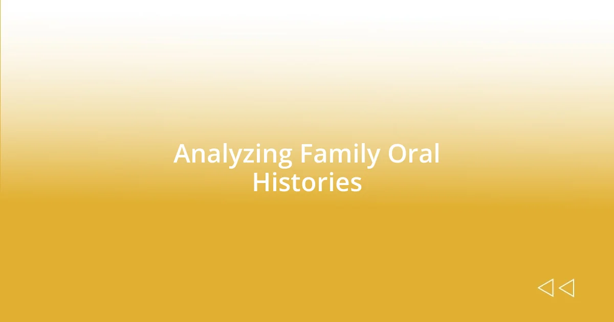 Analyzing Family Oral Histories